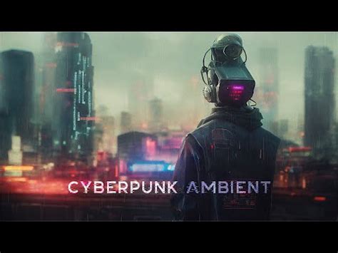 THIS IS Cyberpunk Ambient Music ULTRA MOODY Blade Runner Vibes