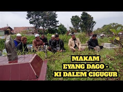 ZIARAH KE MAKAM EYANG DAGO KI DALEM CIGUGUR KUNINGAN YouTube