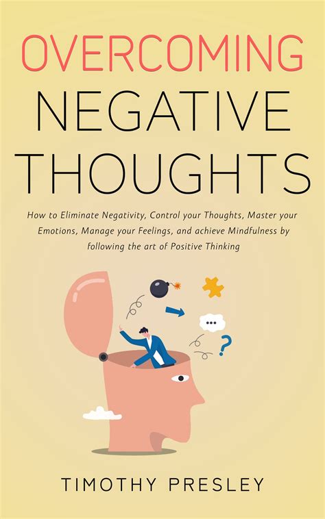 Overcoming Negative Thoughts: How to Eliminate Negativity, Control your Thoughts, Master your ...