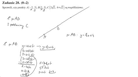 28 Sprawdź czy punkty A 2 3 B 2 5 C 22 4 2 są współliniowe