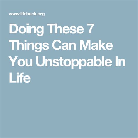 Doing These Things Can Make You Unstoppable In Life Lifehack Make