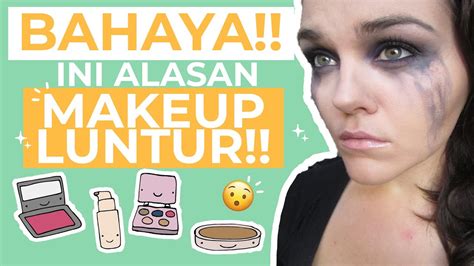 Mau Make Up Tahan Lama Hindari 7 Hal Yang Bikin Make Up Luntur YouTube