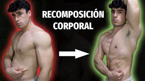 🔥¡pierde Grasa Y Gana MÚsculo 😱 Recomposición Corporal Youtube