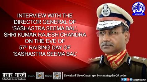 Interview With DG Of SASHASTRA SEEMA BAL Shri Kumar Rajesh Chandra On