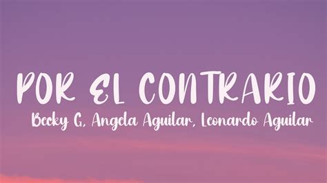 Becky G Angela Aguilar Leonardo Aguilar POR EL CONTRARIO Lyrics