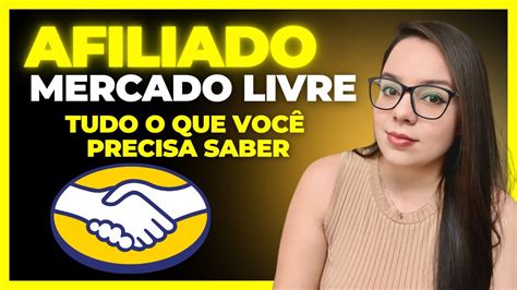 Afiliado Mercado Livre Tudo O Que Voc Precisa Saber Youtube