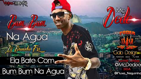 MC DEDE BUM BUM NA ÁGUA Dj Bruninho Fzr YouTube