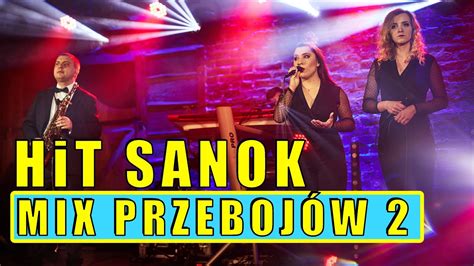 HiT SANOK MIX przebojów 2 YouTube