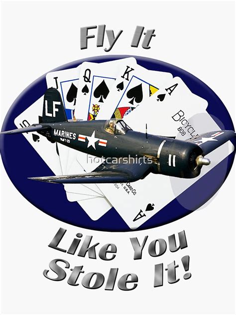 F4u Corsair Fly It Like You Stole It Sticker By Hotcarshirts Redbubble