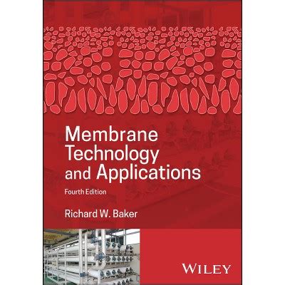 Membrane Technology And Applications - 4th Edition By Richard W Baker ...