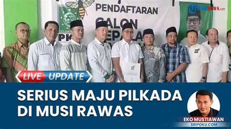 Serius Maju Pilkada Musi Rawas Dian Prasetio Ambil Formulir Calon