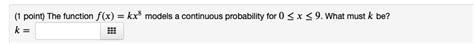 Solved 1 Point The Function Fxkx8 Models A Continuous