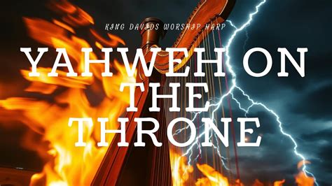 Yahweh On The Throne Prophetic Harp Warfare Instrumental Worship