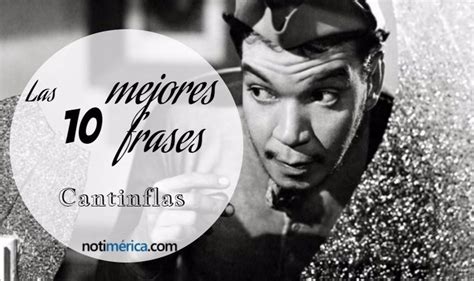 Las Mejores Frases De Cantinflas