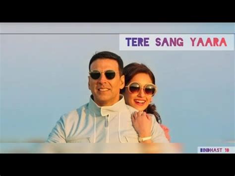 Tere Sang Yaara Full Song Rustom Akshay Kumar Ileana D Cruz