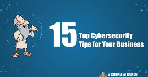 15 Top Cybersecurity Tips For Your Business