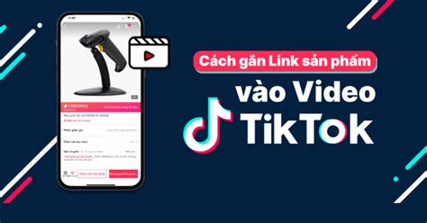 Cách gắn link sản phẩm trên video TikTok đơn giản nhất