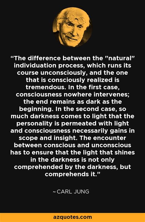 Carl Jung Quote The Difference Between The Natural Individuation Process Which Runs Its