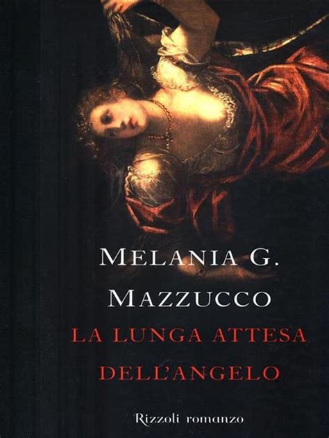 La Lunga Attesa Dell Angelo Melania G Mazzucco Libro Rizzoli