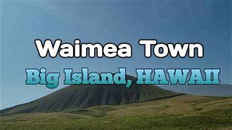 Waimea Town Big Island Hawaii Mauna Kea Youtube