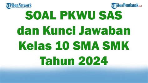 45 SOAL PKWU SAS Dan Kunci Jawaban Kelas 10 SMA SMK Tahun 2024