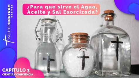 Para Que Sirve El Agua Aceite Y Sal Exorcizada Indicaciones Y