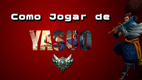 Como Jogar De Yasuo No Prata Youtube