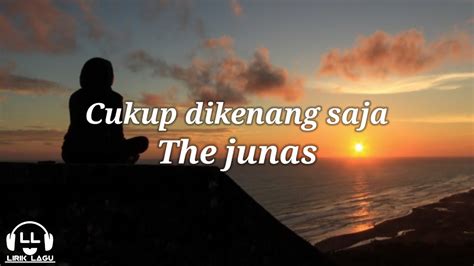 Cukup Di Kenang Saja The Junas Lirik Lagu YouTube