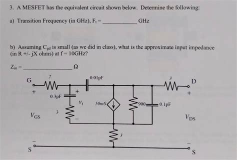 Solved 3. A MESFET has the equivalent circuit shown below. | Chegg.com