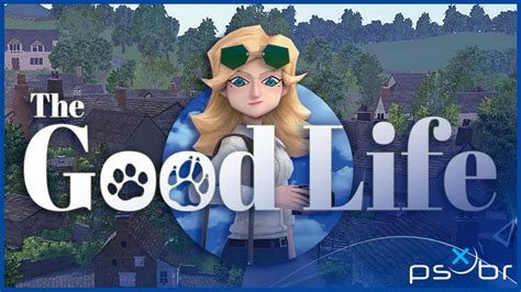 The Good Life Ps Gameplay Primeiros Minutos First