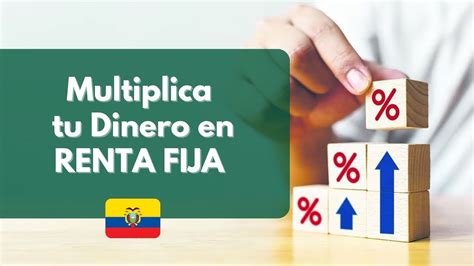 MULTIPLICA TU DINERO Invirtiendo EN RENTA FIJA EN ECUADOR YouTube