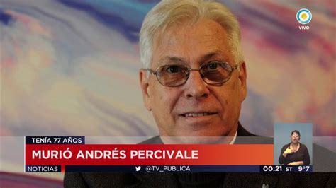 Tv Pública Noticias Dólor Por La Pérdida De Andrés Percivale Youtube