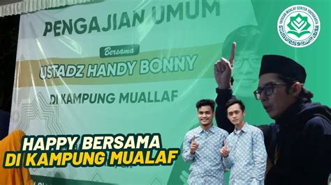 Seru Nih Di Kampung Mualaf Happy Mualaf Bersama Ust Handy Bonny