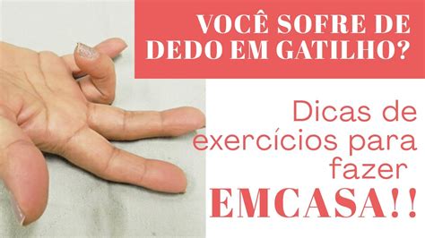 Como Curar Dedo Em Gatilho Dicas De Exerc Cios Youtube