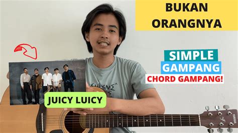 CHORD SIMPLE GAMPANG Bukan Orangnya Juicy Luicy Tutorial Gitar