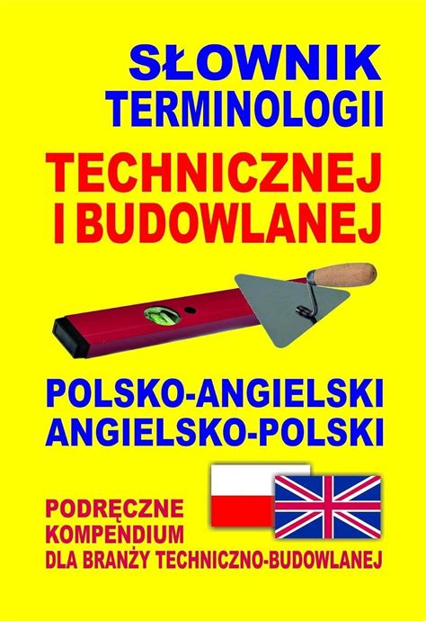 Slownik Terminologii Technicznej I Budowlanej Polsko Angielski