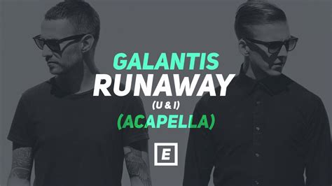 Galantis Runaway U I Acapella YouTube