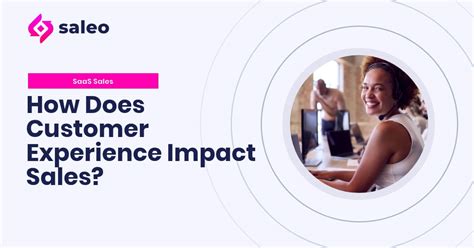 Impact Of Customer Experience On SaaS Sales