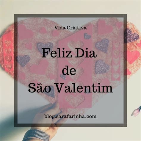 Feliz Dia de São Valentim Sara Farinha