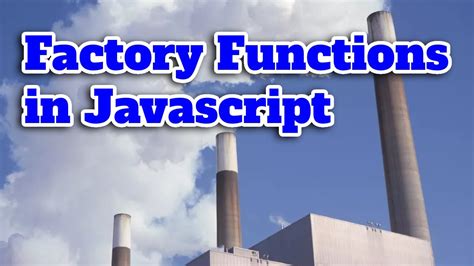 Factory Functions In Javascript Youtube