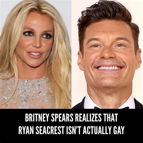 RnBass Britney Spears Realizing Ryan Seacrest Isn T Gay