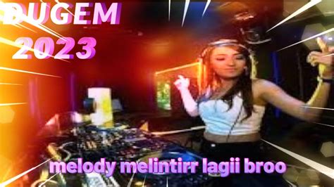 Dj Dugem Breakbeat Full Bass Terbaru Melody Melintir Youtube