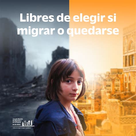 Libres De Elegir Si Migrar O Quedarse La Secci N Migrantes Y Refugiados