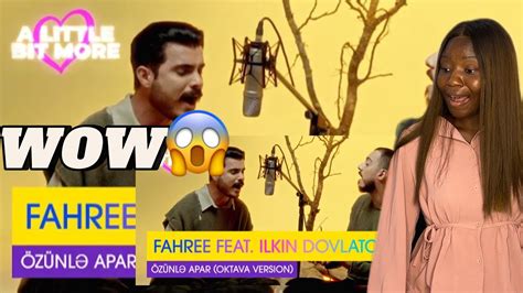 FAHREE feat Ilkin Dovlatov Özünlə Apar OKtava Version Azerbaijan