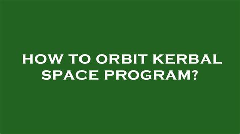 How To Orbit Kerbal Space Program Youtube