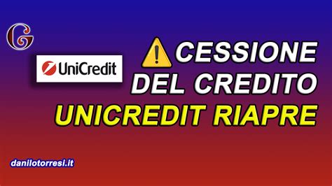 Sblocco Cessione Del Credito 2023 Ultime Notizie Unicredit Riapre Il Mercato Danilo Torresi