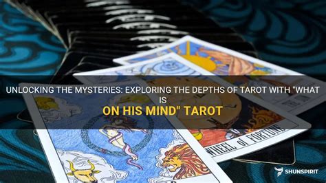 Unlocking The Mysteries Exploring The Depths Of Tarot With What Is On