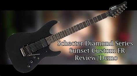 Schecter Diamond Series Sunset Custom Fr Reviewdemo Youtube