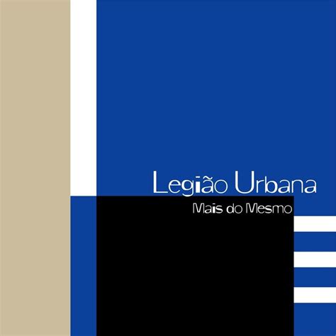 Legião Urbana Mais Do Mesmo Lyrics And Tracklist Genius