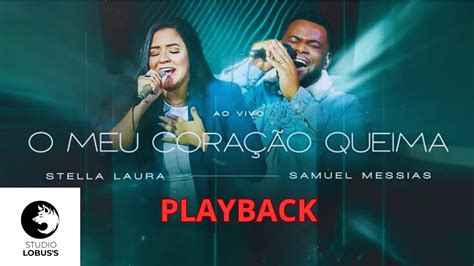 PLAYBACK O Meu Coração Queima Stella Laura e Samuel Messias